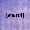 rant
